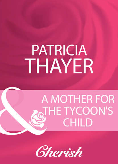 Скачать книгу A Mother For The Tycoon's Child
