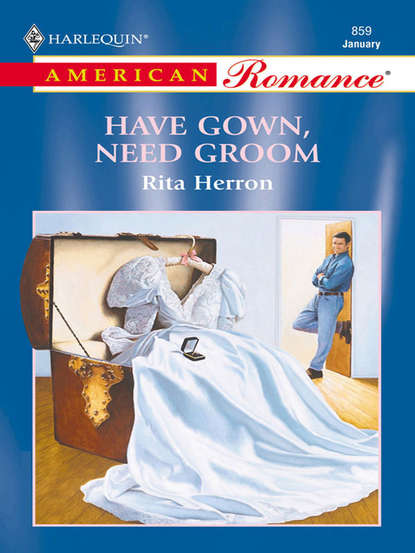 Скачать книгу Have Gown, Need Groom