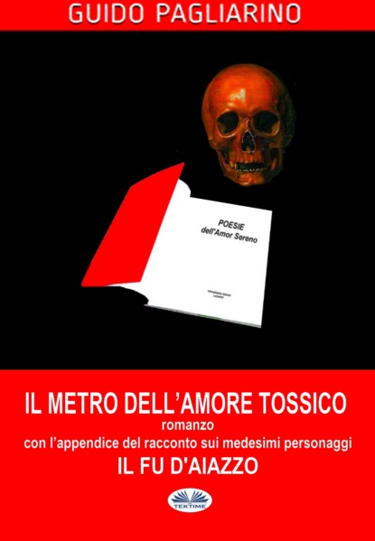 Скачать книгу Il Metro Dell'Amore Tossico – Romanzo