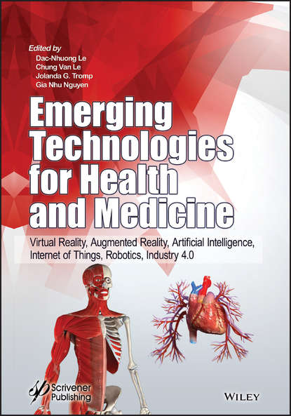 Скачать книгу Emerging Technologies for Health and Medicine. Virtual Reality, Augmented Reality, Artificial Intelligence, Internet of Things, Robotics, Industry 4.0