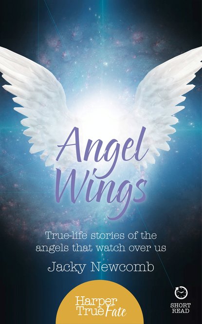 Angel Wings: True-life stories of the Angels that watch over us