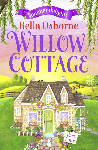 Скачать книгу Willow Cottage – Part Four: Summer Delights