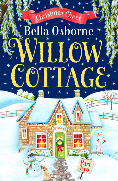 Скачать книгу Willow Cottage – Part Two: Christmas Cheer