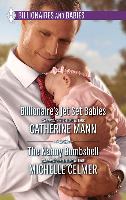 Скачать книгу Billionaire's Jet Set Babies & The Nanny Bombshell: Billionaire's Jet Set Babies / The Nanny Bombshell