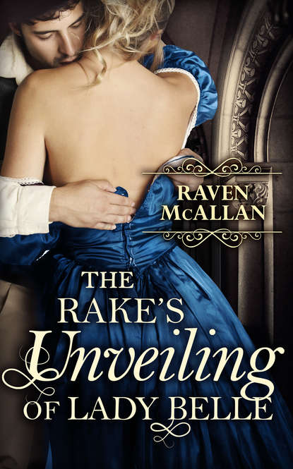 Скачать книгу The Rake's Unveiling Of Lady Belle