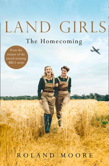 Скачать книгу Land Girls: The Homecoming: A moving and heartwarming wartime saga