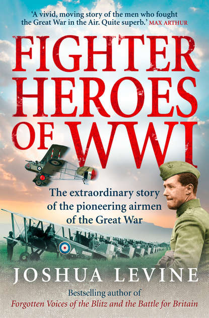 Скачать книгу Fighter Heroes of WWI: The untold story of the brave and daring pioneer airmen of the Great War