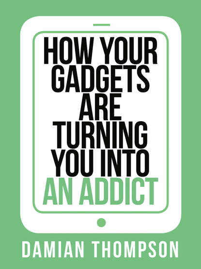 Скачать книгу How your gadgets are turning you in to an addict
