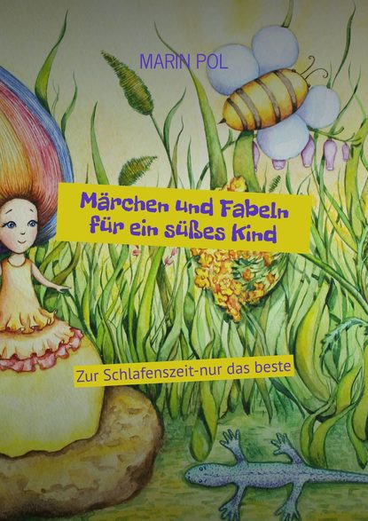 Скачать книгу Märchen und Fabeln für ein süßes Kind. Zur Schlafenszeit-nur das beste