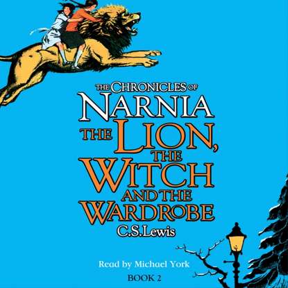 Lion, the Witch and the Wardrobe (The Chronicles of Narnia, Book 2)