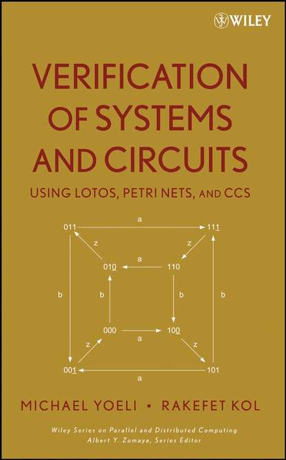 Скачать книгу Verification of Systems and Circuits Using LOTOS, Petri Nets, and CCS