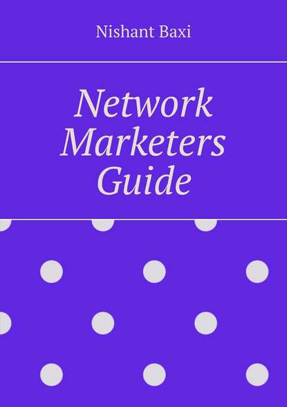 Скачать книгу Network Marketers Guide