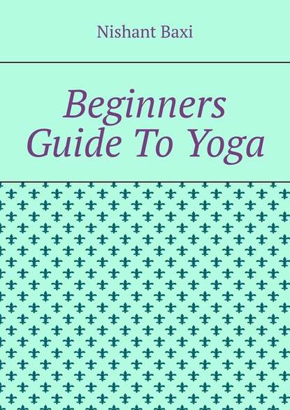 Скачать книгу Beginners Guide To Yoga