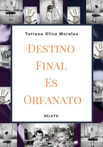 Скачать книгу Destino Final Es Orfanato. Relato
