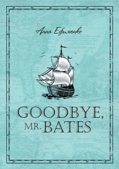 Скачать книгу Goodbye, mr. Bates