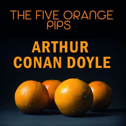 Скачать книгу The Five Orange Pips