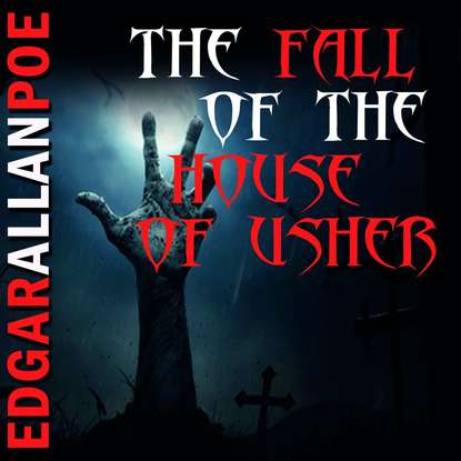 Скачать книгу The Fall of the House of Usher