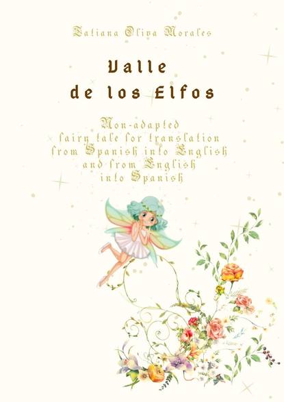 Скачать книгу Valle de los Elfos. Non-adapted fairy tale for translation from Spanish into English and from English into Spanish