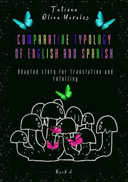 Скачать книгу Comparative typology of English and Spanish. Adapted story for translation and retelling. Book 2