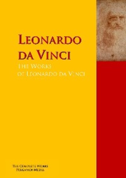 Скачать книгу The Collected Works of Leonardo da Vinci