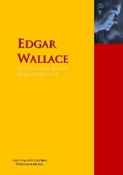 Скачать книгу The Collected Works of Edgar Wallace