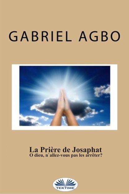 Скачать книгу La Prière De Josaphat : ”O Dieu, N'Allez-Vous Pas Les Arrêter ?”