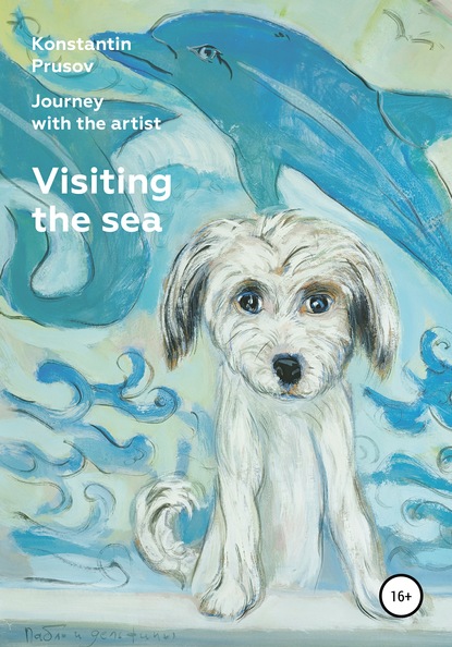 Скачать книгу Visiting the Sea. Journey with the artist Konstantin Prusov