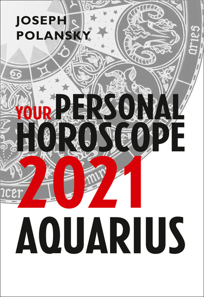 Aquarius 2021: Your Personal Horoscope