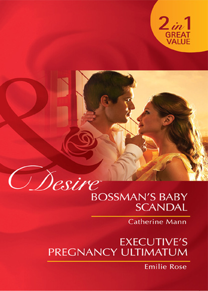 Скачать книгу Bossman's Baby Scandal / Executive's Pregnancy Ultimatum