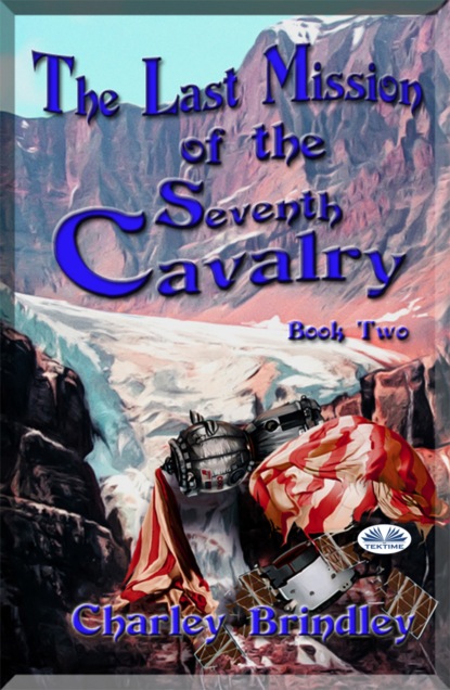 The Last Mission Of The Seventh Cavalry: Book Two
