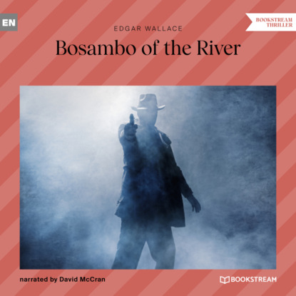 Скачать книгу Bosambo of the River (Unabridged)