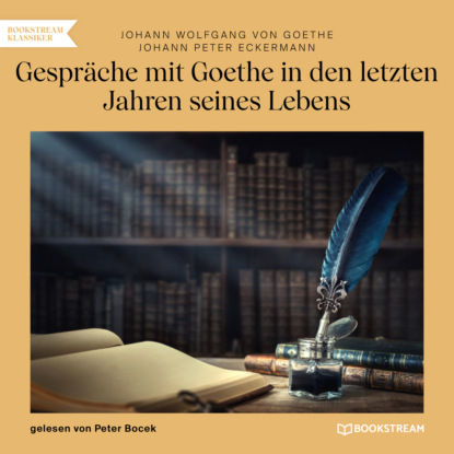 Скачать книгу Gespräche mit Goethe in den letzten Jahren seines Lebens (Ungekürzt)