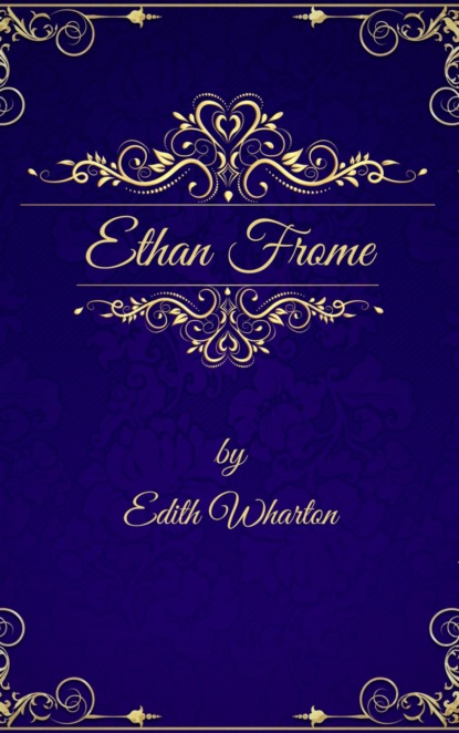 Скачать книгу Edith Wharton: Ethan Frome (English Edition)