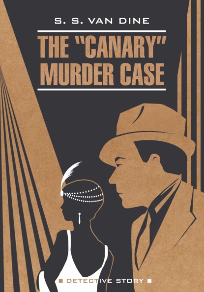 Скачать книгу The «Canary» Murder Case / Смерть Канарейки. Книга для чтения на английском языке