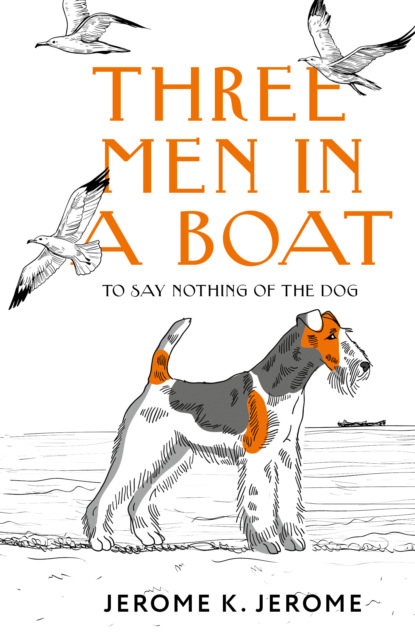 Скачать книгу Three Men in a Boat (To say Nothing of the Dog) / Трое в лодке, не считая собаки