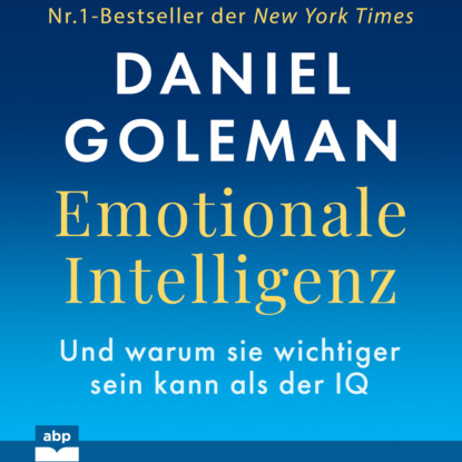 Скачать книгу Emotionale Intelligenz - Warum sie wichtiger sein kann als der IQ (Ungekürzt)