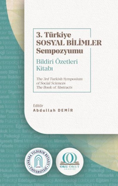 3. Türkiye Sosyal Bilimler Sempozyumu Bildiri Özetleri Kitabı